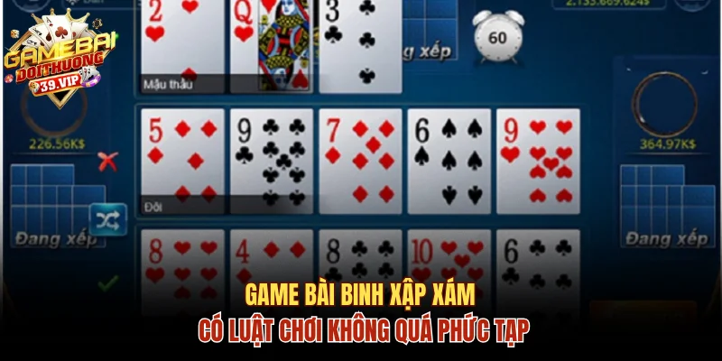 Game bài binh xập xám có luật chơi không quá phức tạp