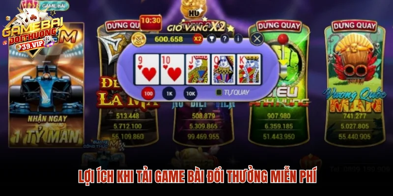 Lợi ích khi tải game bài đổi thưởng miễn phí
